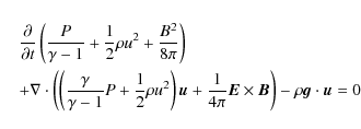 \begin{eqnarray*}
&&\frac{\partial }{\partial t}\left(\frac{P}{\gamma-1} + \frac...
...}{4\pi}\vec{E}\times\vec{B}\right) - \rho\vec{g}\cdot\vec{u} = 0
\end{eqnarray*}