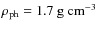 $\rho_{\rm ph}=1.7~ {\rm g}~ {\rm cm}^{-3}$