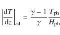 \begin{displaymath}\left\vert\frac{{\rm d}T}{{\rm d}z}\right\vert _{\rm ad}=\frac{\gamma-1}{\gamma}\frac{T_{\rm ph}}{H_{\rm ph}}
\end{displaymath}
