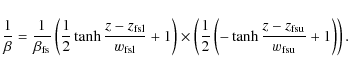 \begin{displaymath}
\frac{1}{\beta}=\frac{1}{\beta_{\rm fs}} \left(\frac{1}{2} \...
...\left(-\tanh\frac{z-z_{\rm fsu}}{w_{\rm fsu}}+1\right)\right).
\end{displaymath}