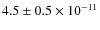 $4.5\pm0.5 \times 10^{-11}$
