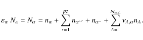 \begin{displaymath}
\varepsilon_{\alpha}~ N_{\rm a} = N_{\alpha}=n_{\alpha} + \s...
...ystyle\sum_{A=1}^{\mathcal{N}_{\rm mol}} \nu_{A,\alpha} n_{A}.
\end{displaymath}