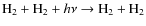 $\HH_2+\HH_2+h\nu \rightarrow \HH_2+\HH_2$