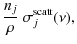 $\displaystyle \displaystyle\frac{n_j}{\rho}~ \sigma_j^{\rm scatt}(\nu) ,$