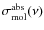 $\sigma^{\rm abs}_{\rm mol}(\nu)$