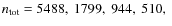 $n_{\rm tot}= 5488,~1799,~944,~ 510,~$
