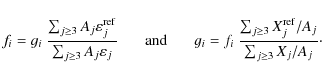 \begin{displaymath}
f_i = g_i ~ \displaystyle\frac{\sum_{j\ge 3} A_j \varepsilon...
...{\sum_{j\ge 3} X_j^{\rm ref}/A_j}{\sum_{j\ge 3} X_j/A_j} \cdot
\end{displaymath}