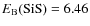 $E_{\rm B}({\rm SiS})=6.46$
