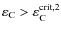 $\varepsilon_{\rm C} > \varepsilon_{\rm C}^{\rm crit,2}$