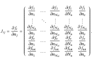 \begin{displaymath}J_{ij}=\frac{ \partial f_i }{ \partial n_j }=\left(
\begin{a...
... f_{\rm tot}}{ \partial n_{{\rm e}} }
\end{array}
\right) .
\end{displaymath}
