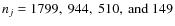 $n_{j}= 1799, ~944,~ 510,~ {\rm and}~ 149$
