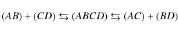 \begin{displaymath}(AB) + (CD) \leftrightarrows (ABCD) \leftrightarrows (AC) + (BD)
\end{displaymath}