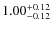 $1.00^{{\rm + 0.12}}_{{\rm - 0.12}}$