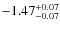 $-1.47^{{\rm + 0.07}}_{{\rm -0.07}}$