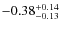$-0.38^{{\rm + 0.14}}_{{\rm -0.13}}$