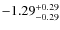 $-1.29^{{\rm + 0.29}}_{{\rm -0.29}}$