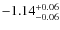 $-1.14^{{\rm + 0.06}}_{{\rm -0.06}}$