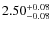 $2.50^{{\rm + 0.08}}_{{\rm - 0.08}}$