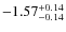 $-1.57^{{\rm + 0.14}}_{{\rm -0.14}}$