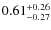 $0.61^{{\rm + 0.26}}_{{\rm - 0.27}}$