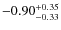 $-0.90^{{\rm + 0.35}}_{{\rm -0.33}}$