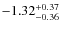 $-1.32^{{\rm + 0.37}}_{{\rm -0.36}}$