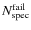 $N_{\rm spec}^{\rm fail}$
