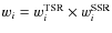 $w_i=w_i^{\rm
TSR}\times w_i^{\rm SSR}$