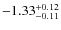 $-1.33^{{\rm + 0.12}}_{{\rm -0.11}}$
