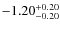 $-1.20^{{\rm + 0.20}}_{{\rm -0.20}}$