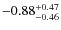 $-0.88^{{\rm + 0.47}}_{{\rm -0.46}}$