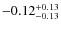 $-0.12^{{\rm + 0.13}}_{{\rm -0.13}}$