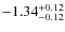 $-1.34^{{\rm + 0.12}}_{{\rm -0.12}}$