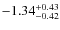 $-1.34^{{\rm + 0.43}}_{{\rm -0.42}}$