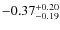 $-0.37^{{\rm + 0.20}}_{{\rm -0.19}}$
