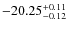 $-20.25^{{\rm + 0.11}}_{{\rm -0.12}}$
