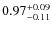 $0.97^{{\rm + 0.09}}_{{\rm - 0.11}}$