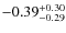 $-0.39^{{\rm + 0.30}}_{{\rm -0.29}}$