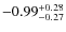 $-0.99^{{\rm + 0.28}}_{{\rm -0.27}}$
