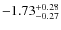 $-1.73^{{\rm + 0.28}}_{{\rm -0.27}}$