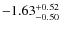 $-1.63^{{\rm + 0.52}}_{{\rm -0.50}}$