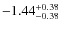 $-1.44^{{\rm + 0.38}}_{{\rm -0.38}}$