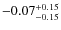 $-0.07^{{\rm + 0.15}}_{{\rm -0.15}}$