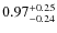 $0.97^{{\rm + 0.25}}_{{\rm - 0.24}}$