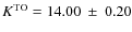 $K^{\rm TO}=14.00~\pm~0.20$