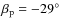 $\beta_{\rm p} = -29\hbox{$^\circ$ }$
