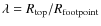 $\lambda=R_{\rm top}/R_{\rm footpoint}$