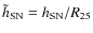 $\tilde h_{\rm SN} = h_{\rm SN}/R_{25}$