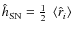 $\hat{h}_{\rm SN} = {1\over 2}~\left \langle
\hat{r}_i \right \rangle$
