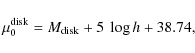 \begin{displaymath}\mu_0^{\rm disk} = M_{\rm disk} + 5~\log h + 38.74 ,
\end{displaymath}